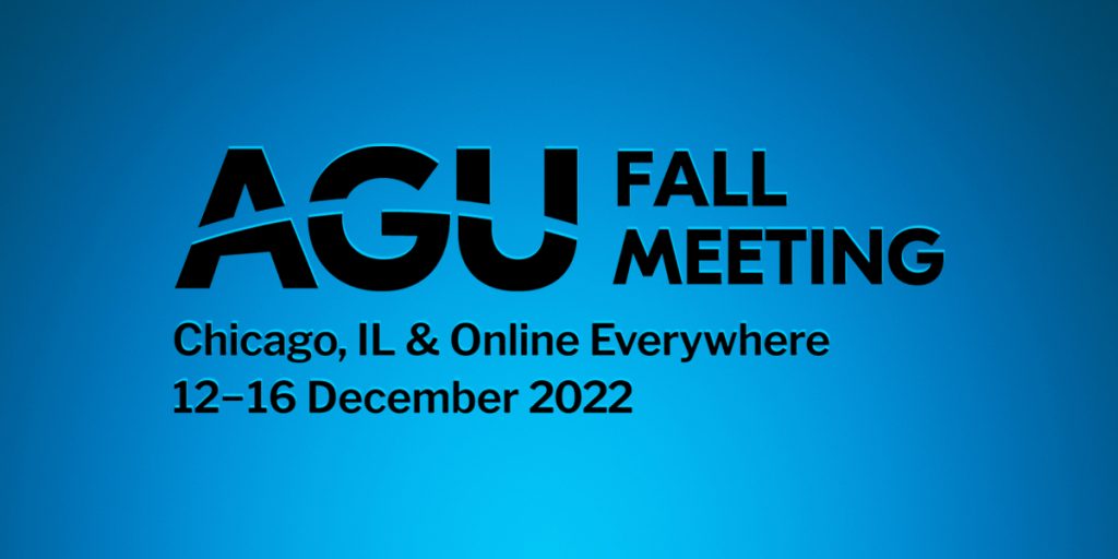 AGU Fall Meeting, Chicago, IL & Online Everywhere, 12 - 16 December 2022